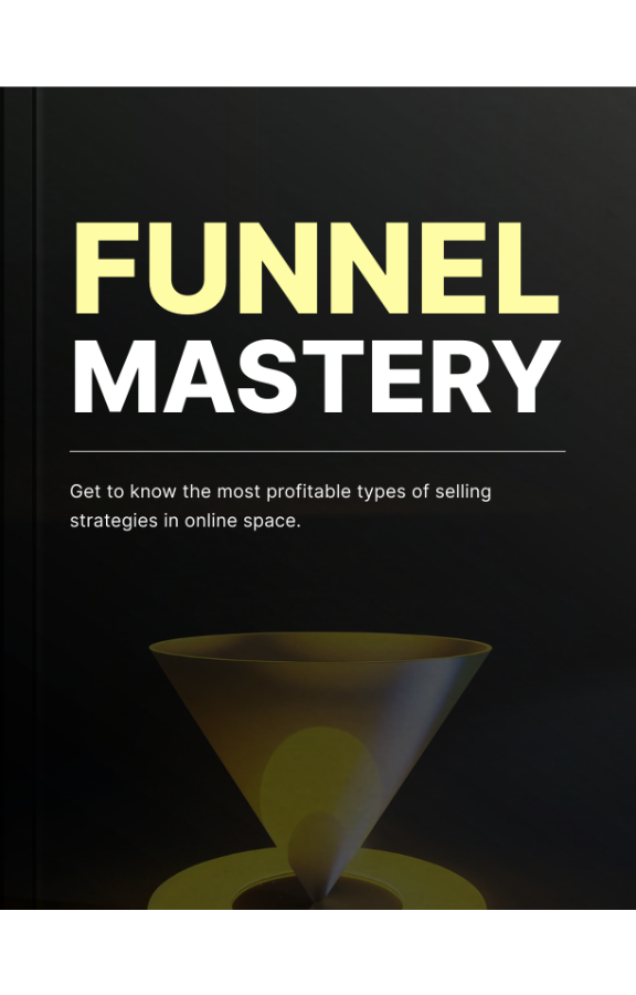 Funnel Mastery: Get to know the most profitable types of selling strategies in online space